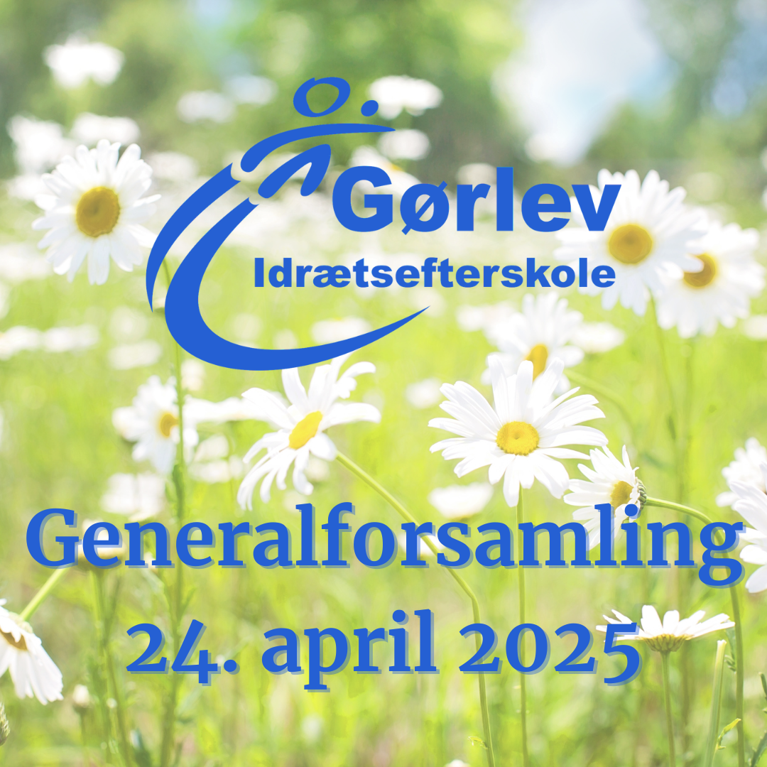 Billedet viser en baggrund med hvide margueritter. I forgrunden ses Gørlev Idrætsefterskoles logo og teksten "generalforsamling 24. april 2025".